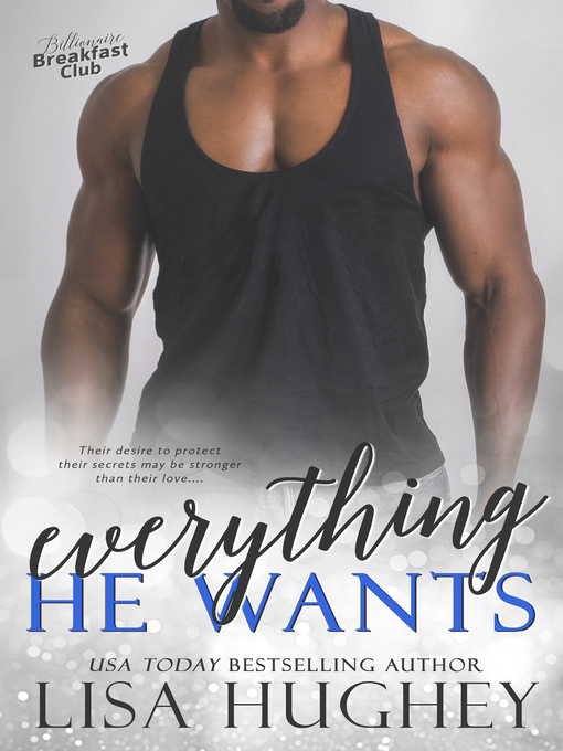 Title details for Everything He Wants by Lisa Hughey - Available